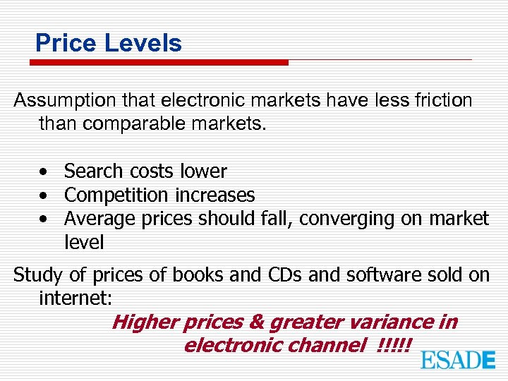 Price Levels Assumption that electronic markets have less friction than comparable markets. • Search