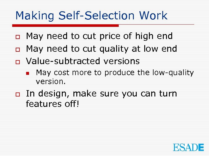 Making Self-Selection Work o o o May need to cut price of high end
