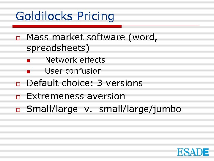 Goldilocks Pricing o Mass market software (word, spreadsheets) n n o o o Network