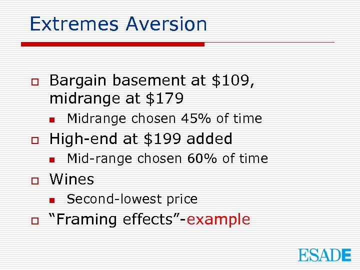 Extremes Aversion o Bargain basement at $109, midrange at $179 n o High-end at