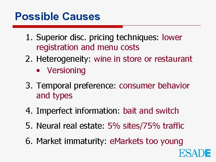 Possible Causes 1. Superior disc. pricing techniques: lower registration and menu costs 2. Heterogeneity:
