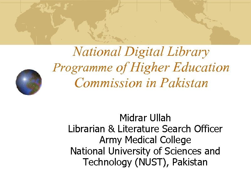 National Digital Library Programme of Higher Education Commission in Pakistan Midrar Ullah Librarian &