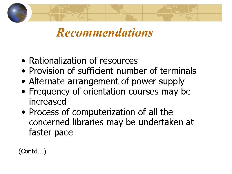 Recommendations • • Rationalization of resources Provision of sufficient number of terminals Alternate arrangement