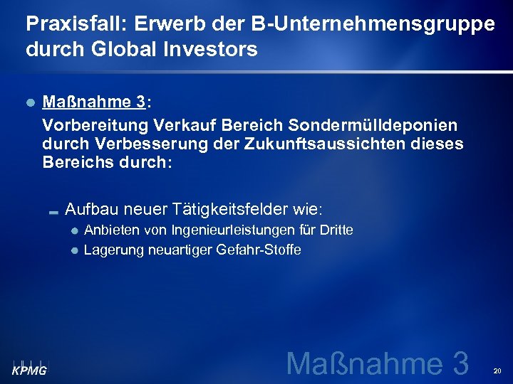 Praxisfall: Erwerb der B-Unternehmensgruppe durch Global Investors Maßnahme 3: Vorbereitung Verkauf Bereich Sondermülldeponien durch
