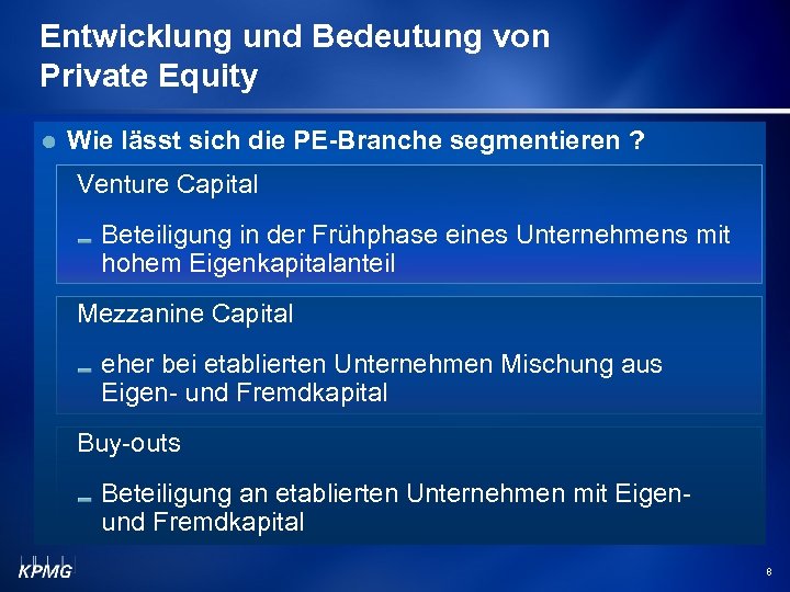 Entwicklung und Bedeutung von Private Equity Wie lässt sich die PE-Branche segmentieren ? Venture