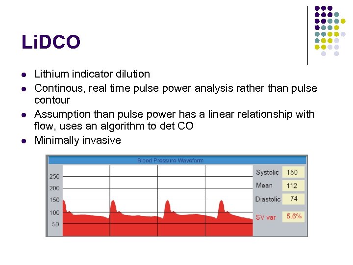 Li. DCO l l Lithium indicator dilution Continous, real time pulse power analysis rather