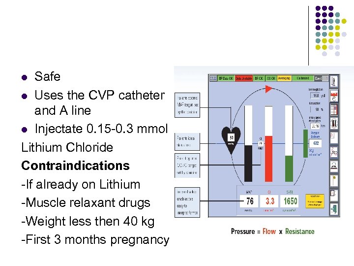 Safe l Uses the CVP catheter and A line l Injectate 0. 15 -0.