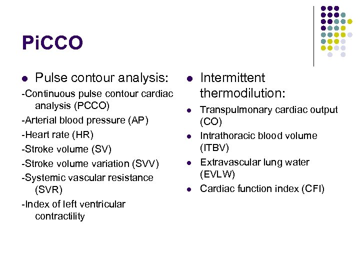 Pi. CCO l Pulse contour analysis: -Continuous pulse contour cardiac analysis (PCCO) -Arterial blood