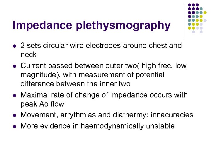 Impedance plethysmography l l l 2 sets circular wire electrodes around chest and neck