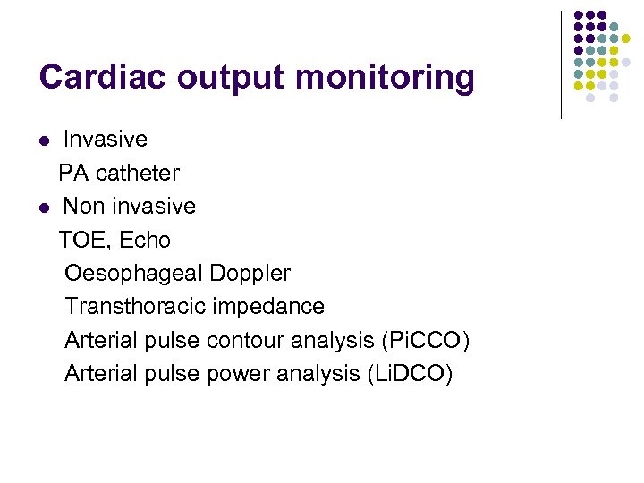 Cardiac output monitoring Invasive PA catheter l Non invasive TOE, Echo Oesophageal Doppler Transthoracic