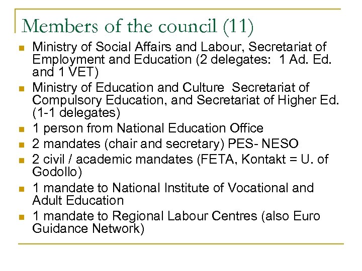 Members of the council (11) n n n n Ministry of Social Affairs and