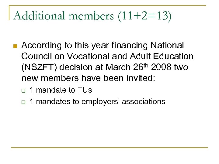 Additional members (11+2=13) n According to this year financing National Council on Vocational and