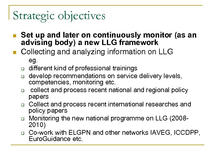 Strategic objectives n n Set up and later on continuously monitor (as an advising