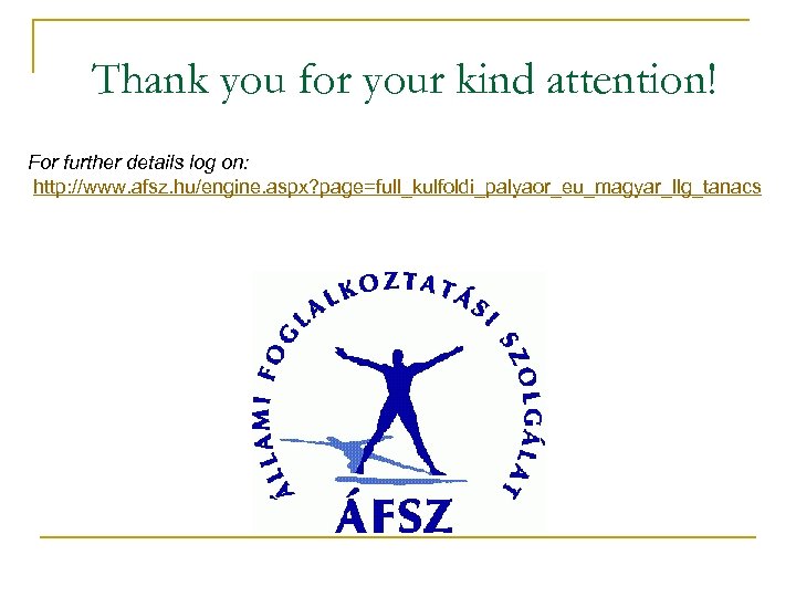 Thank you for your kind attention! For further details log on: http: //www. afsz.