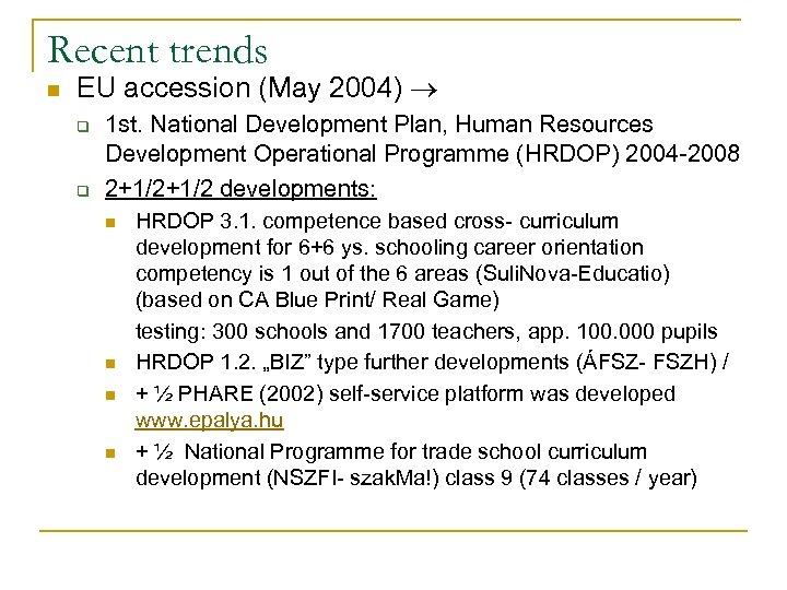 Recent trends n EU accession (May 2004) q q 1 st. National Development Plan,