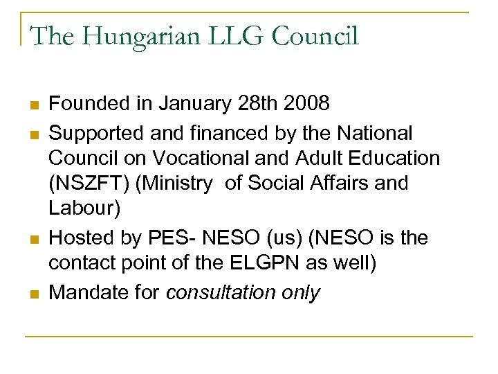 The Hungarian LLG Council n n Founded in January 28 th 2008 Supported and