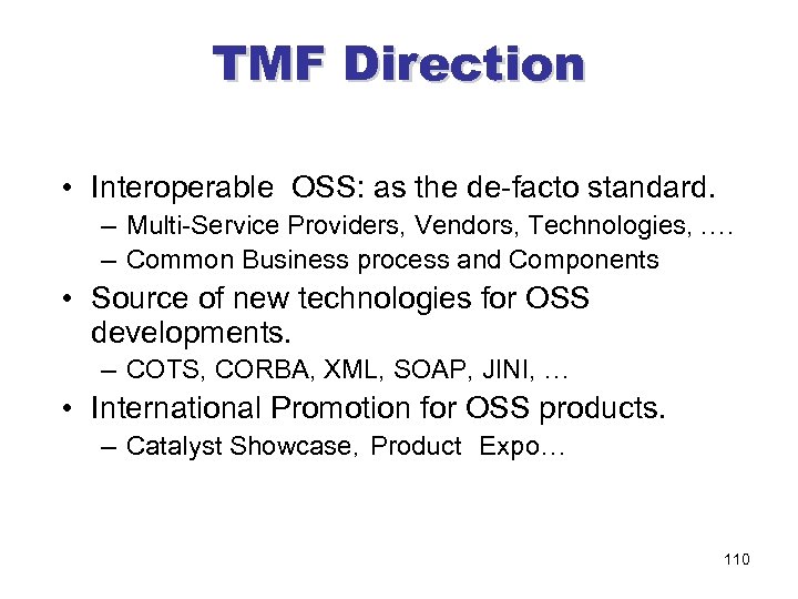 TMF Direction • Interoperable OSS: as the de-facto standard. – Multi-Service Providers, Vendors, Technologies,