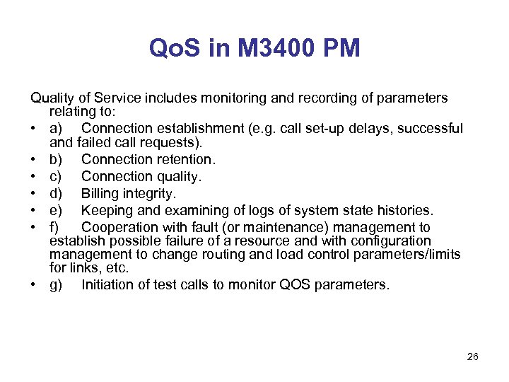 Qo. S in M 3400 PM Quality of Service includes monitoring and recording of