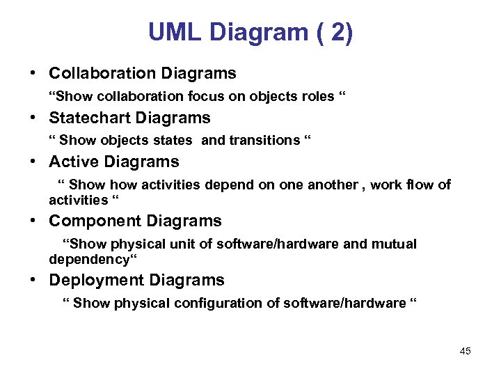 UML Diagram ( 2) • Collaboration Diagrams “Show collaboration focus on objects roles “