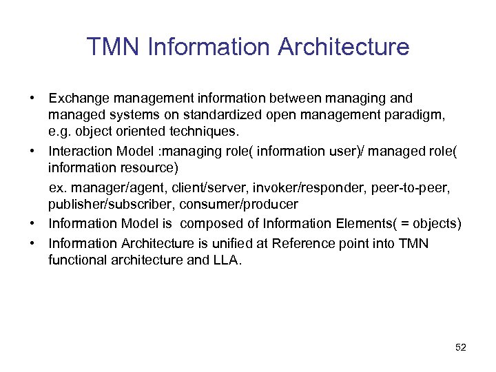 TMN Information Architecture • Exchange management information between managing and managed systems on standardized