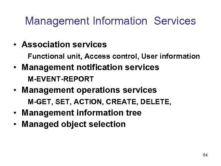 Management Information Services • Association services Functional unit, Access control, User information • Management