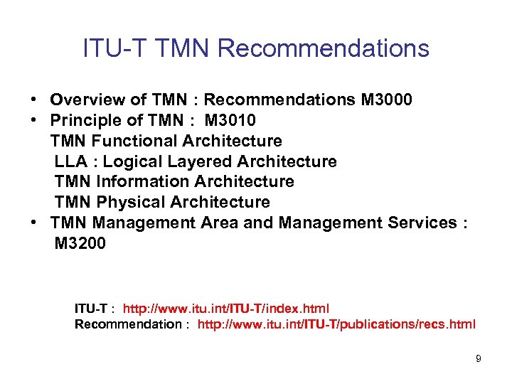 ITU-T TMN Recommendations • Overview of TMN : Recommendations M 3000 • Principle of