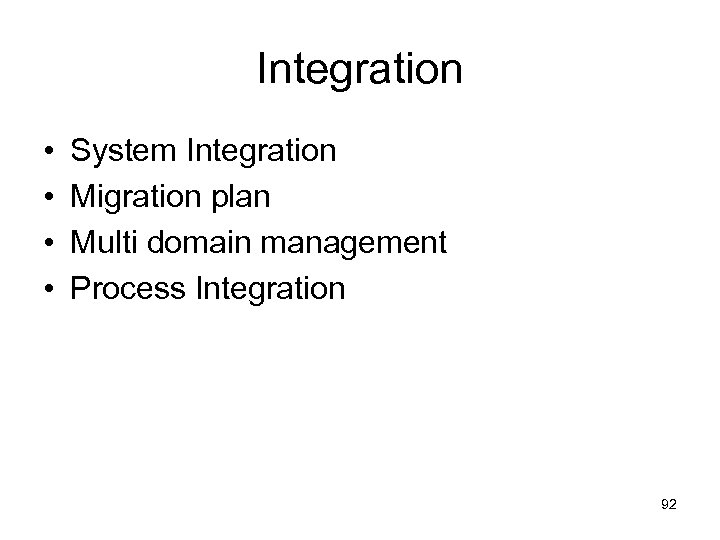 Integration • • System Integration Migration plan Multi domain management Process Integration 92 