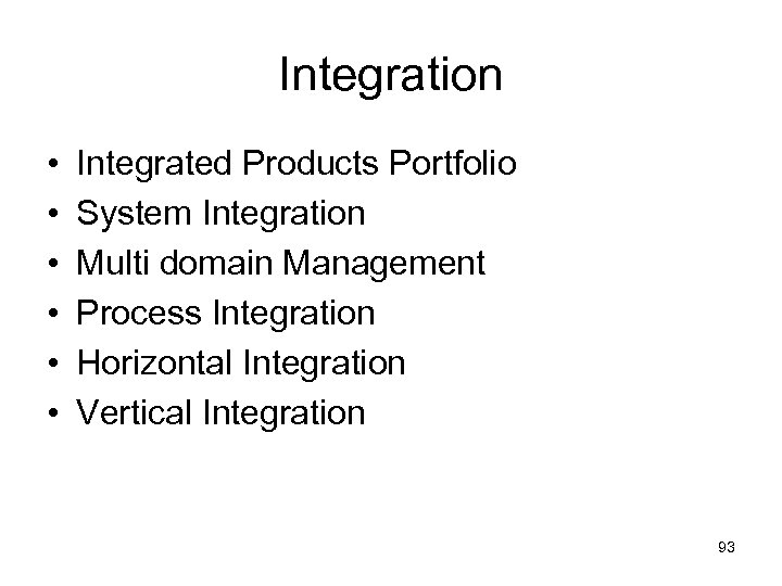 Integration • • • Integrated Products Portfolio System Integration Multi domain Management Process Integration