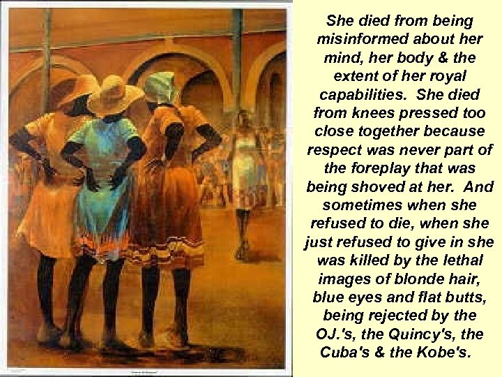 She died from being misinformed about her mind, her body & the extent of