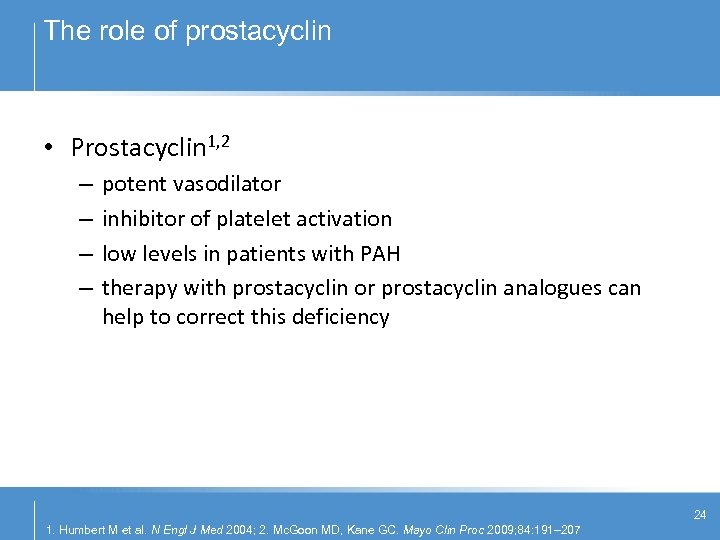 The role of prostacyclin • Prostacyclin 1, 2 – – potent vasodilator inhibitor of