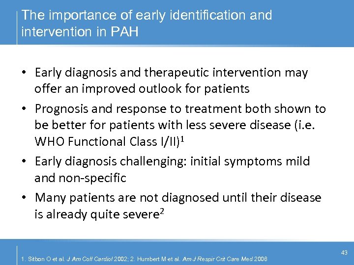 The importance of early identification and intervention in PAH • Early diagnosis and therapeutic