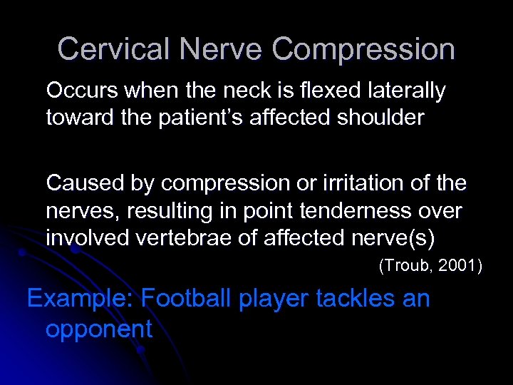 Cervical Nerve Compression Occurs when the neck is flexed laterally toward the patient’s affected