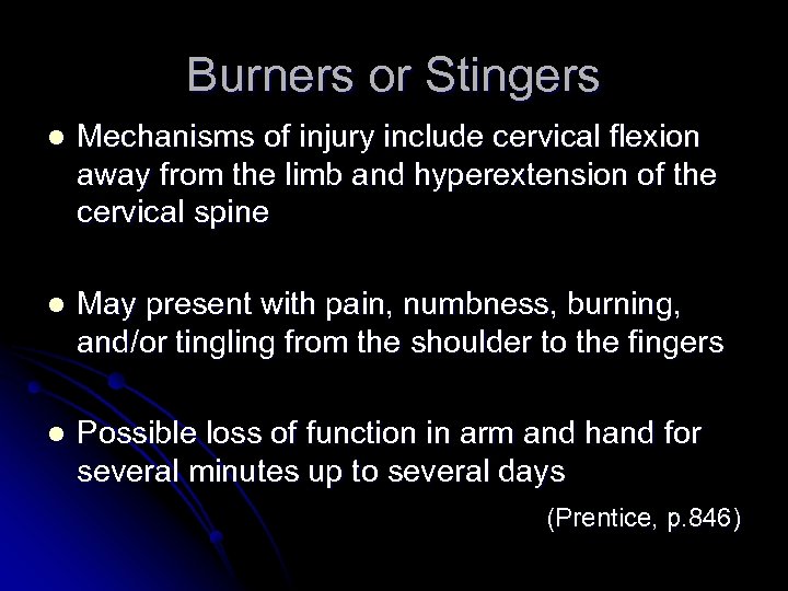 Burners or Stingers l Mechanisms of injury include cervical flexion away from the limb