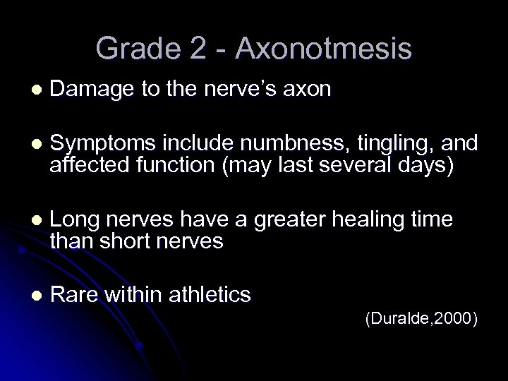 Grade 2 - Axonotmesis l Damage to the nerve’s axon l Symptoms include numbness,