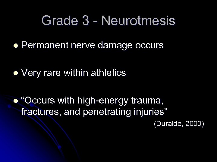 Grade 3 - Neurotmesis l Permanent nerve damage occurs l Very rare within athletics