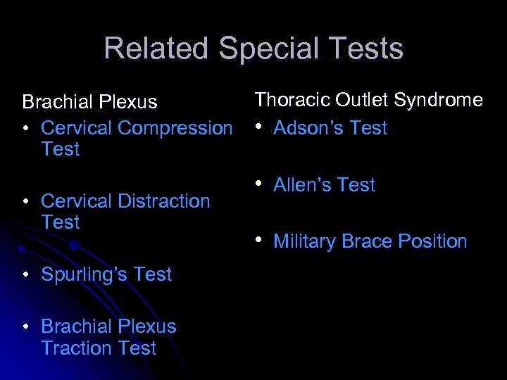 Related Special Tests Brachial Plexus • Cervical Compression Test • Cervical Distraction Test •