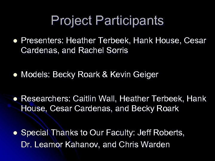 Project Participants l Presenters: Heather Terbeek, Hank House, Cesar Cardenas, and Rachel Sorris l