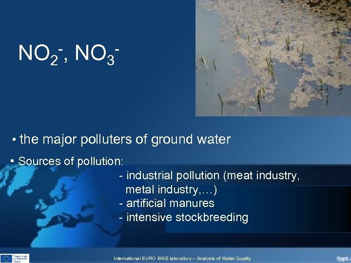 NO 2 -, NO 3 - • the major polluters of ground water •