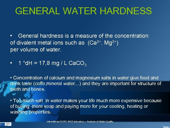 GENERAL WATER HARDNESS • General hardness is a measure of the concentration of divalent