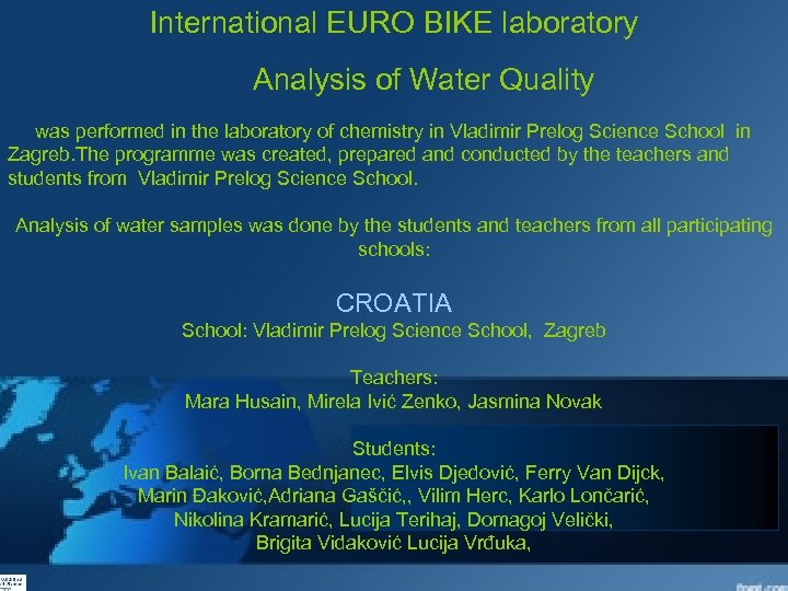 International EURO BIKE laboratory Analysis of Water Quality was performed in the laboratory of