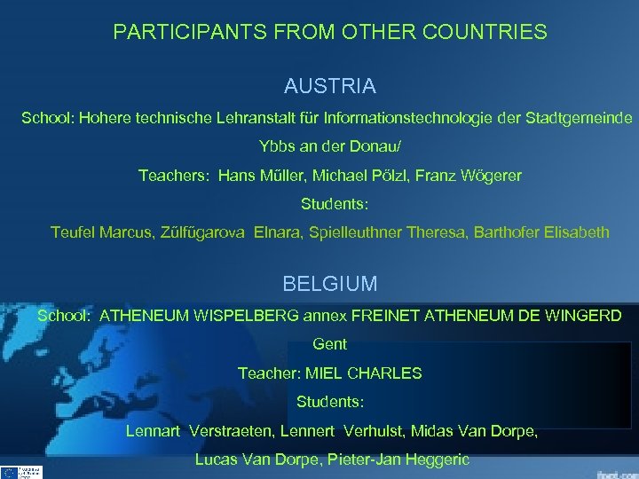 PARTICIPANTS FROM OTHER COUNTRIES AUSTRIA School: Hohere technische Lehranstalt für Informationstechnologie der Stadtgemeinde Ybbs