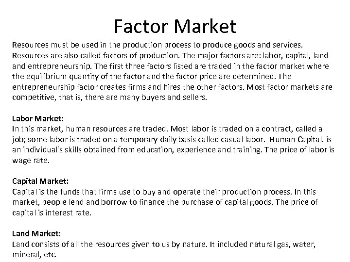 Factor Market Resources must be used in the production process to produce goods and