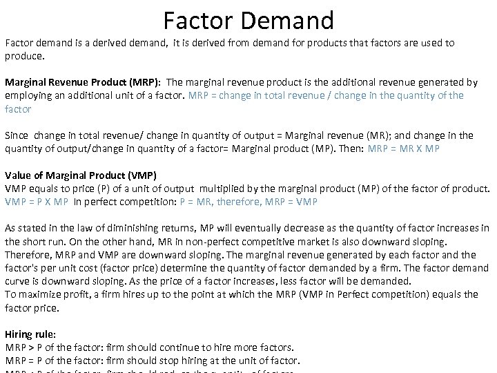 Factor Demand Factor demand is a derived demand, it is derived from demand for