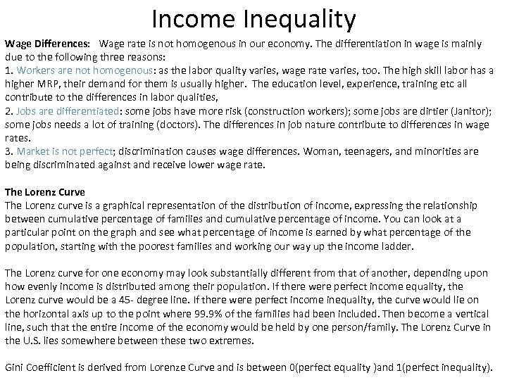 Income Inequality Wage Differences: Wage rate is not homogenous in our economy. The differentiation