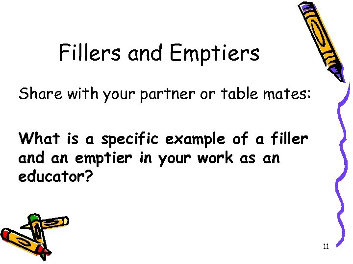Fillers and Emptiers Share with your partner or table mates: What is a specific