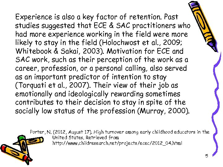 Experience is also a key factor of retention. Past studies suggested that ECE &