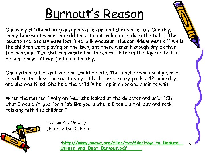 Burnout’s Reason Our early childhood program opens at 6 a. m. and closes at