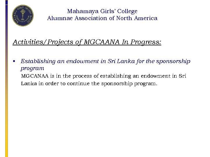 Mahamaya Girls’ College Alumnae Association of North America Activities/Projects of MGCAANA In Progress: •