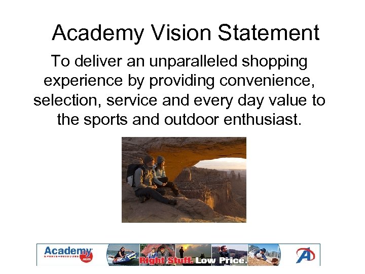 Academy Vision Statement To deliver an unparalleled shopping experience by providing convenience, selection, service
