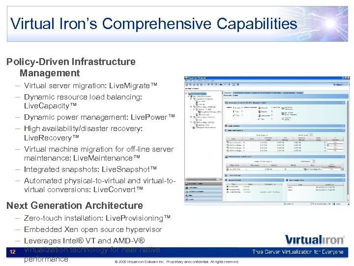 Virtual Iron’s Comprehensive Capabilities Policy-Driven Infrastructure Management – Virtual server migration: Live. Migrate™ –